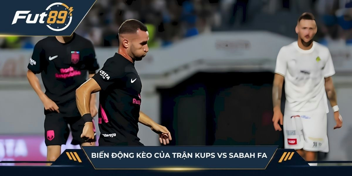 Biến động kèo của trận KuPs vs Sabah