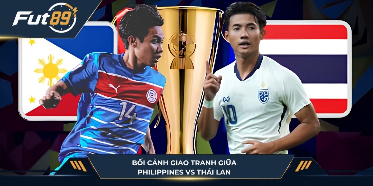 Bối cảnh giao tranh giữa Philippines vs Thái Lan