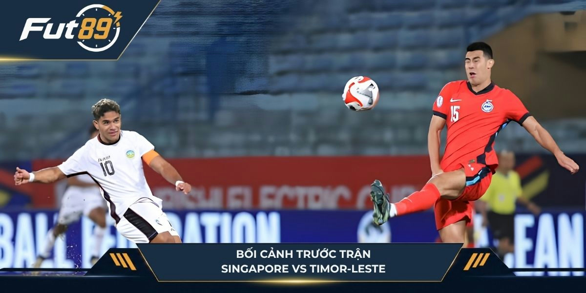 Bối cảnh trước trận Singapore-vs Timor-Leste