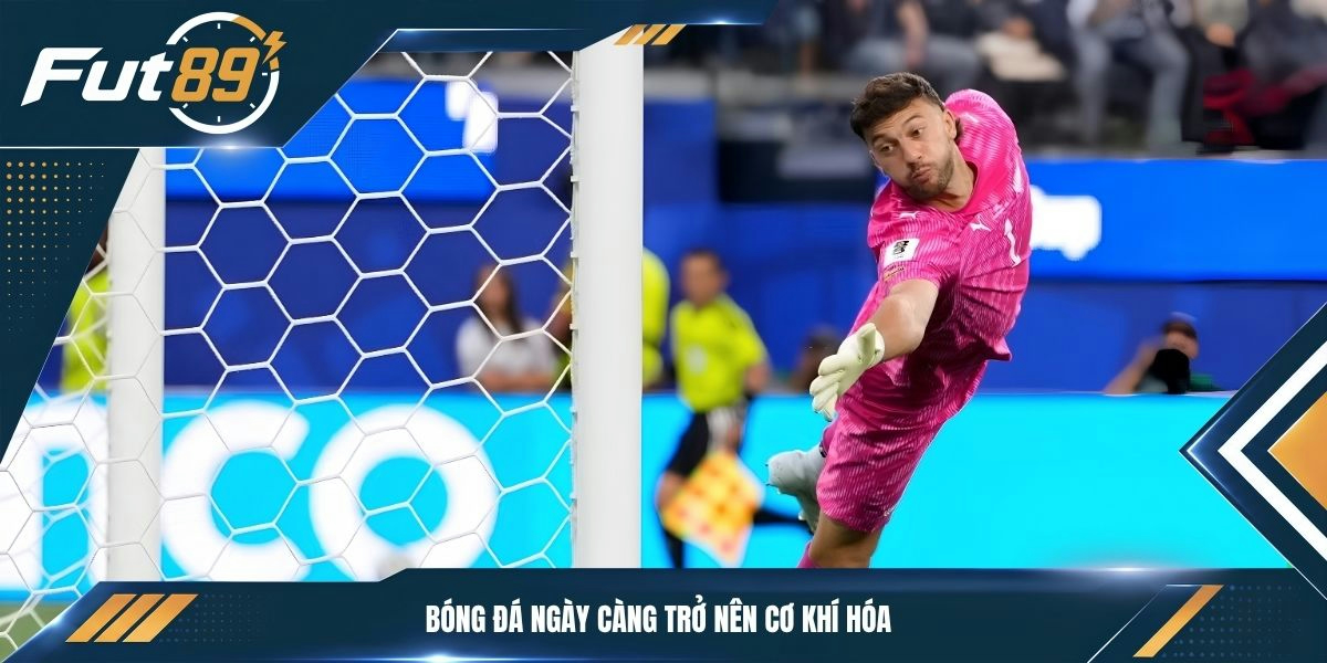 Bóng đá ngày càng trở nên cơ khí hóa