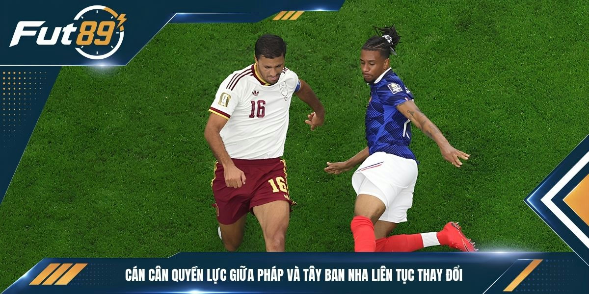 Cán cân quyền lực giữa Pháp và Tây Ban Nha liên tục thay đổi