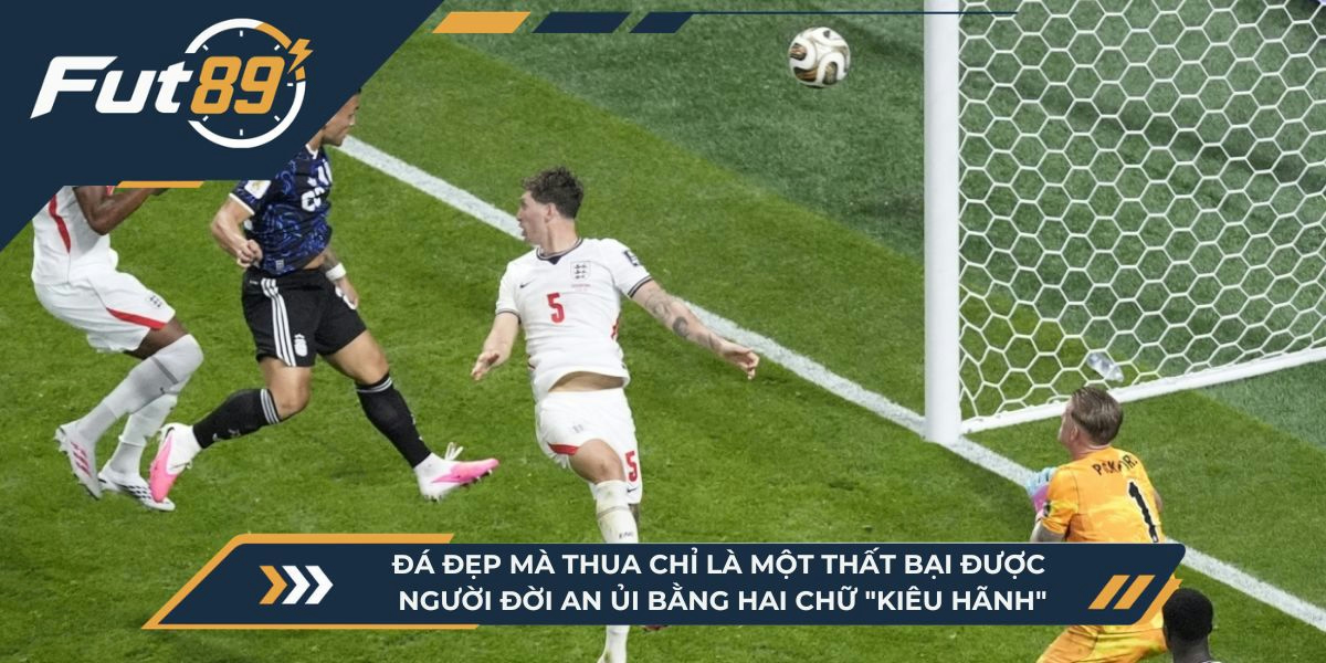Đá đẹp mà thua, suy cho cùng, chỉ là một thất bại được người đời an ủi bằng hai chữ "kiêu hãnh"
