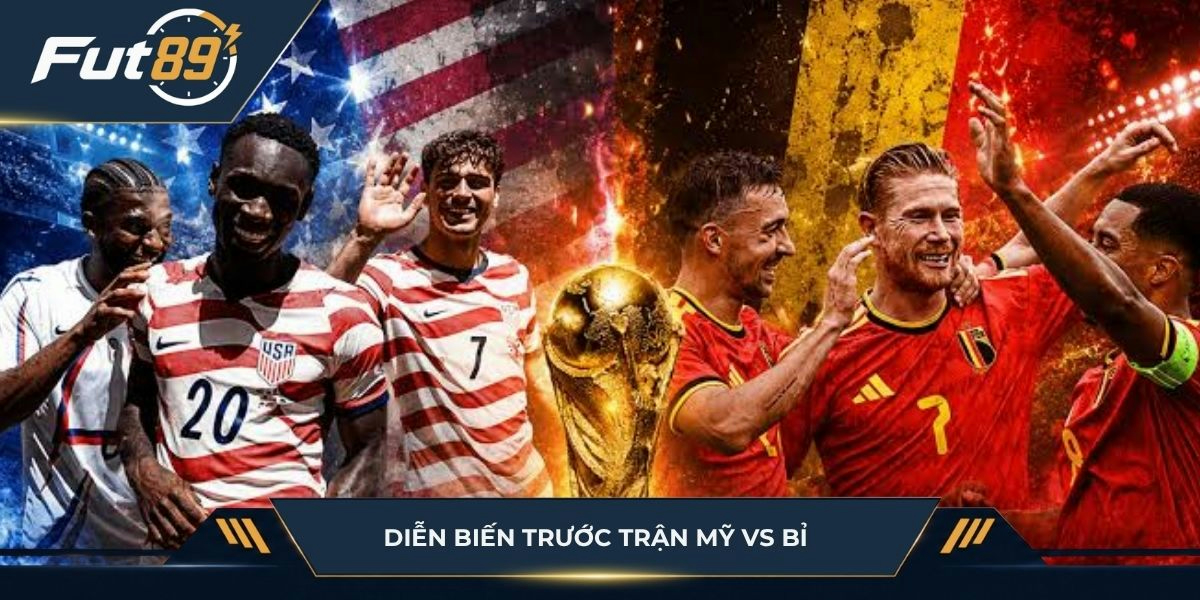 Thông tin về Mỹ vs Bi trước giờ bóng lăn