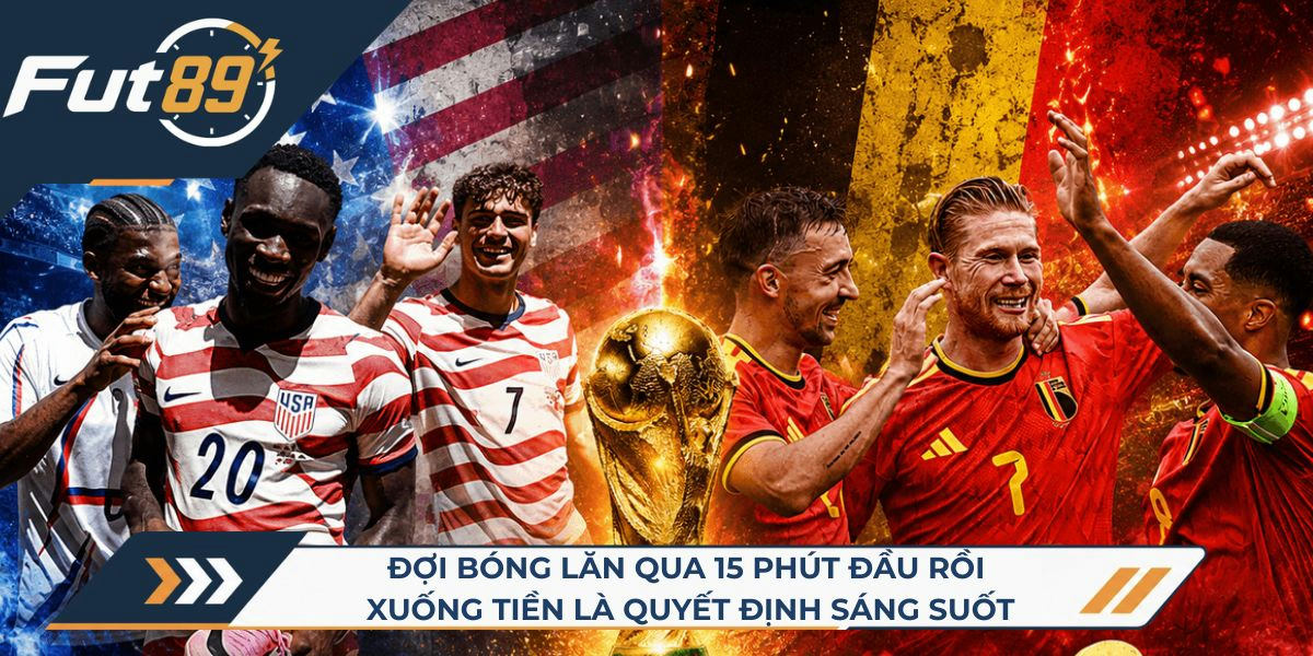 Đợi bóng lăn qua 15 phút đầu rồi xuống tiền là quyết định sáng suốt