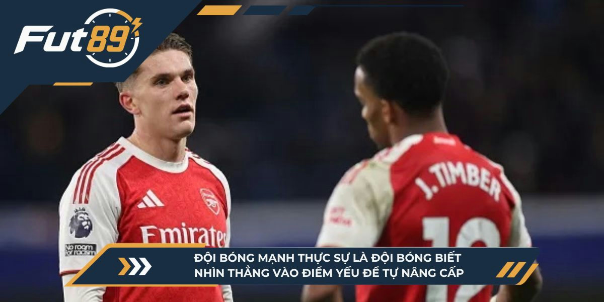 Đội bóng mạnh thực sự là đội bóng biết nhìn thẳng vào điểm yếu để tự nâng cấp