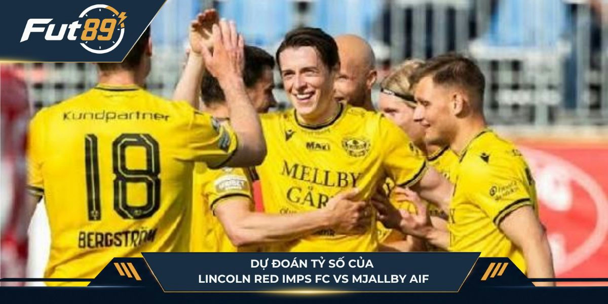 Dự đoán tỷ số của Lincoln Red Imps FC vs Mjallby AIF