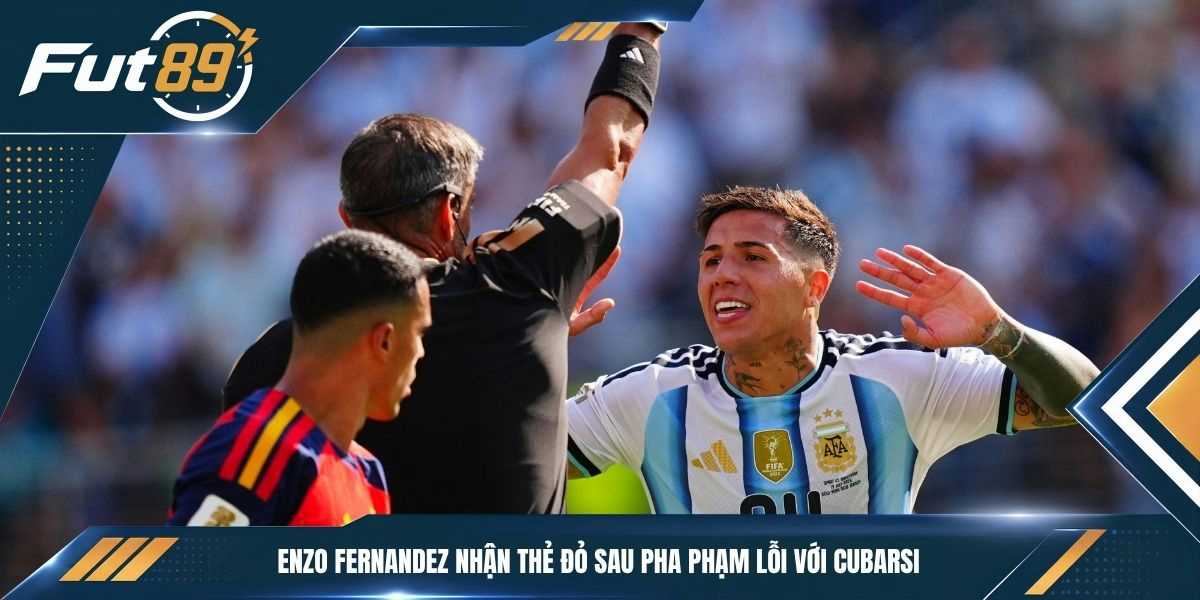 Enzo Fernandez nhận thẻ đỏ sau pha phạm lỗi với Cubarsi