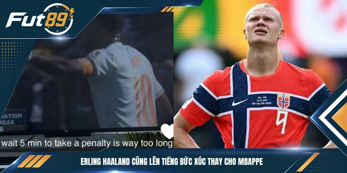 Erling Haaland cũng lên tiếng bức xúc thay cho Mbappe