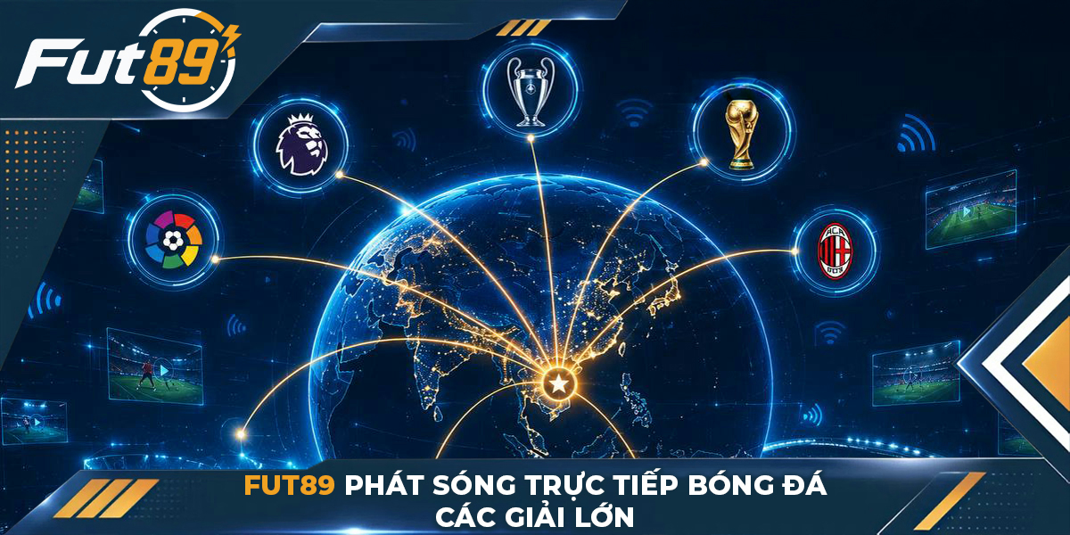 Fut89 phát sóng trực tiếp bóng đá các giải lớn