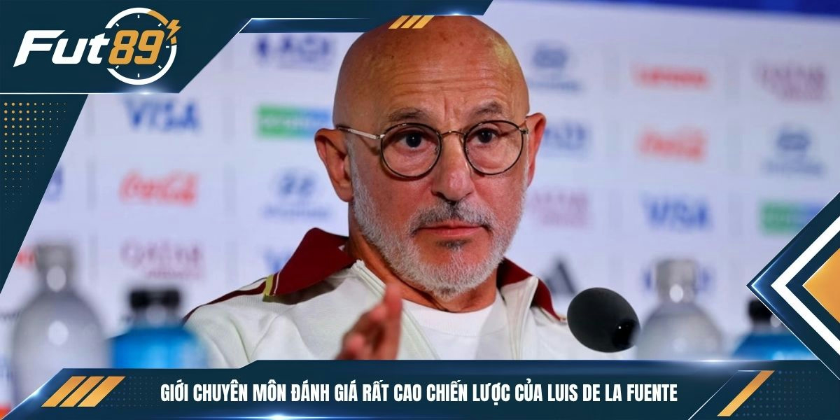 Giới chuyên môn đánh giá rất cao chiến lược của Luis de la Fuente