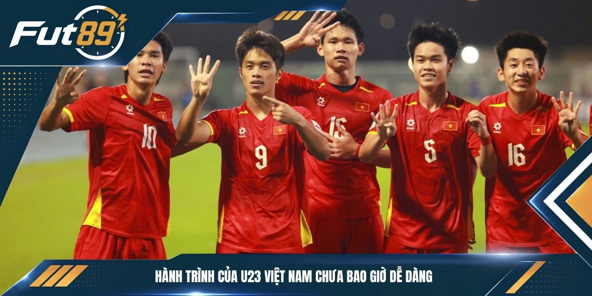Hành trình của U23 Việt Nam chưa bao giờ dễ dàng
