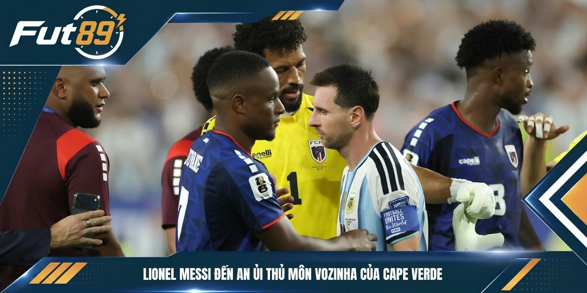 Lionel Messi đến an ủi thủ môn Vozinha của Cape Verde