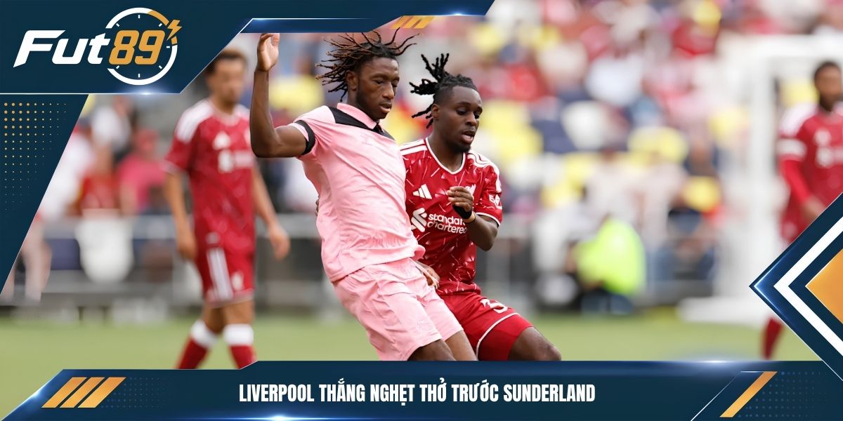 Liverpool thắng nghẹt thở trước Sunderland