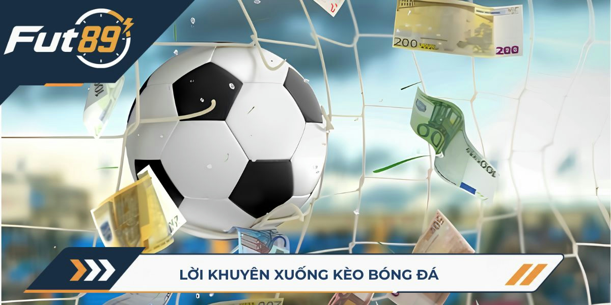 Lời khuyên xuống kèo bóng đá