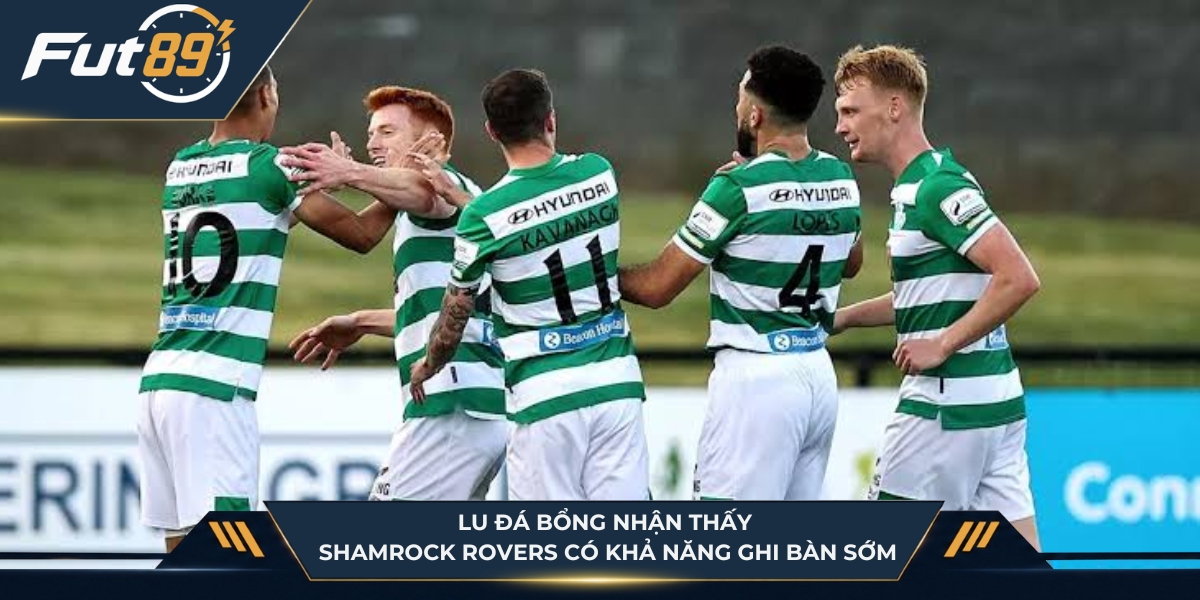 Lu Đá Bổng nhận thấy Shamrock Rovers có khả năng ghi bàn sớm