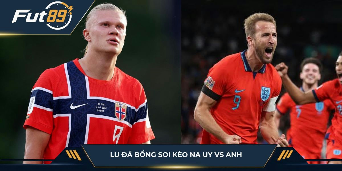 Lu Đa sBổng soi kèo Na Uy vs Anh