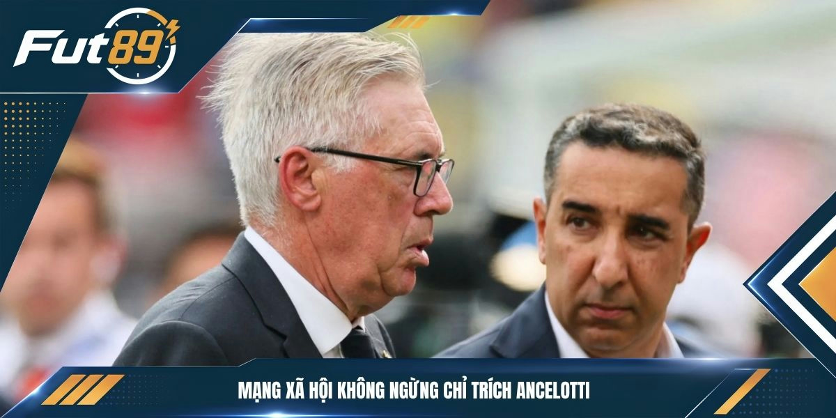 Mạng xã hội không ngừng chỉ trích Ancelotti 