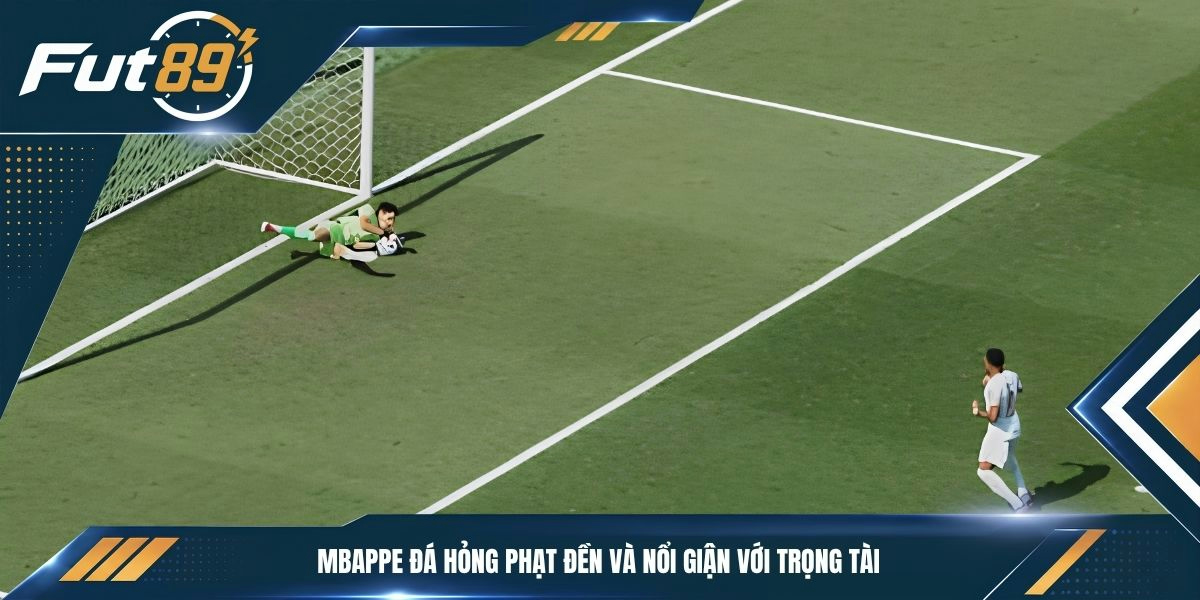 Mbappe đá hỏng phạt đền và nổi giận với trọng tài