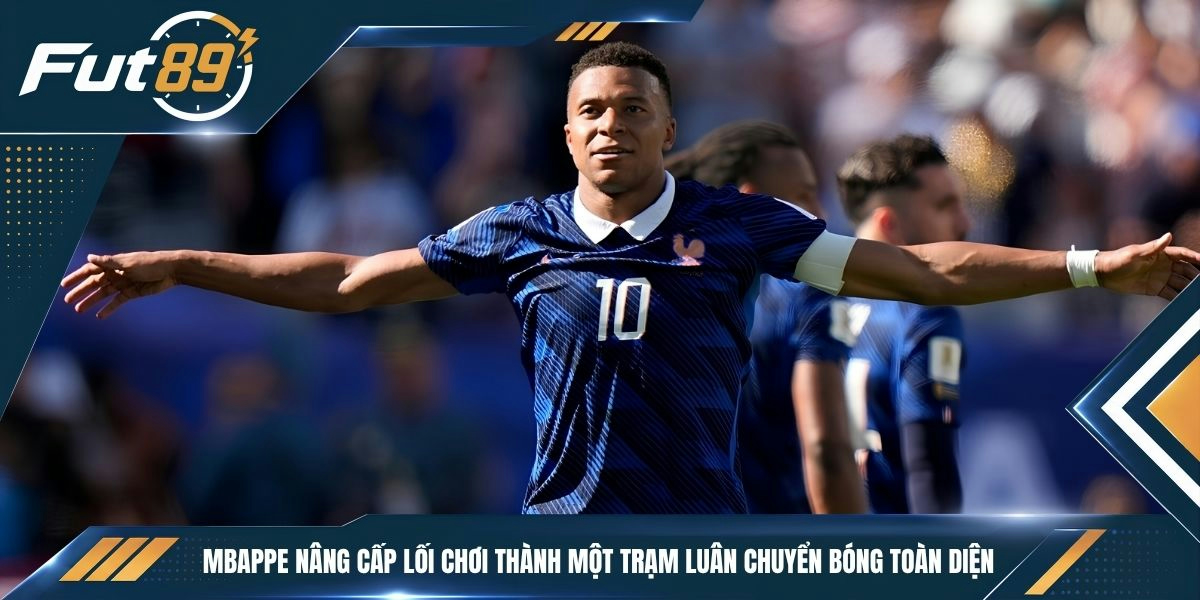 Mbappe nâng cấp lối chơi thành một trạm luân chuyển bóng toàn diện