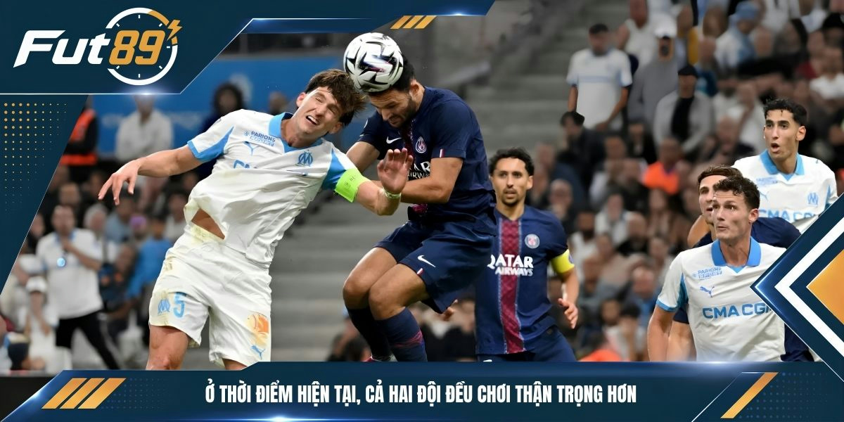 Ở thời điểm hiện tại, cả hai đội đều chơi thận trọng hơn
