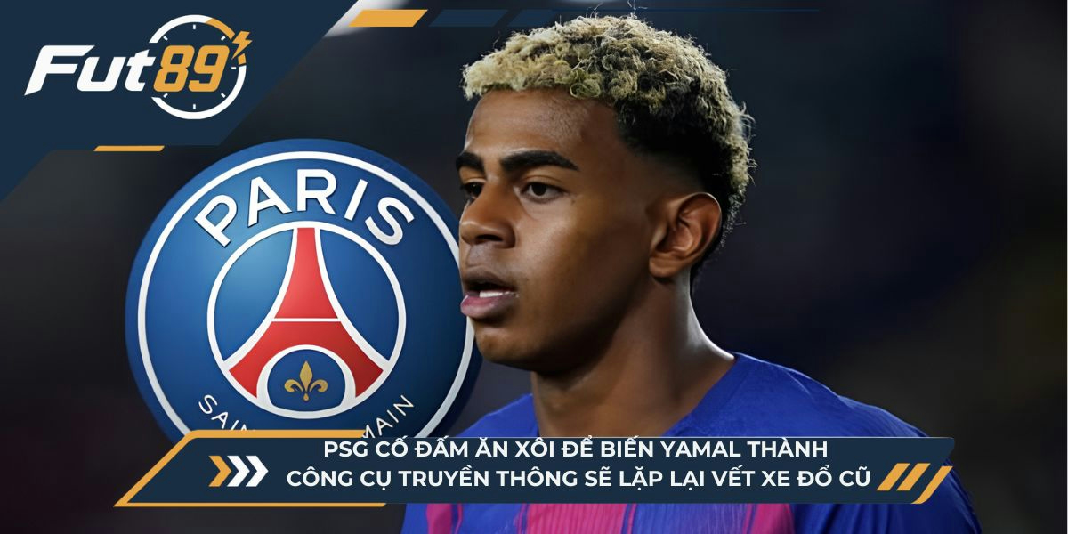 Việc PSG cố đấm ăn xôi để biến Yamal thành công cụ truyền thông sẽ chỉ lặp lại vết xe đổ cũ