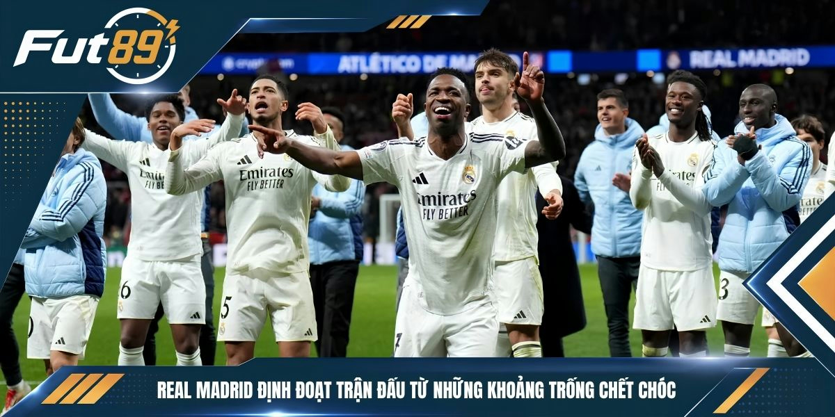 Real Madrid định đoạt trận đấu từ những khoảng trống chết chóc