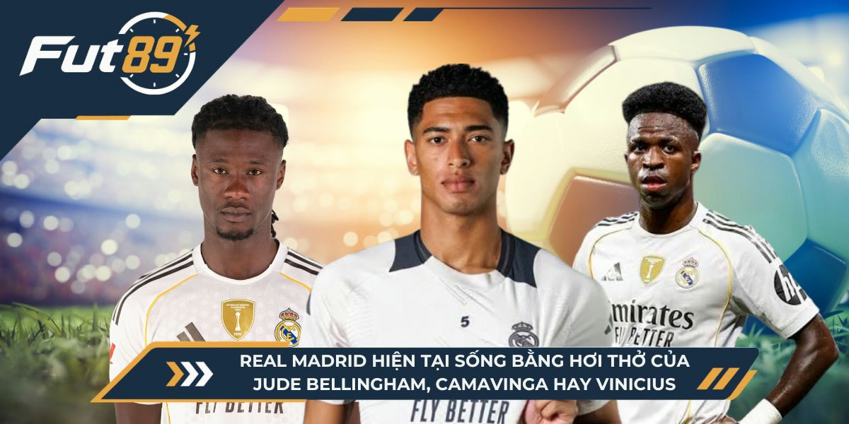 Real Madrid hiện tại sống bằng hơi thở của Jude Bellingham, Camavinga hay Vinicius