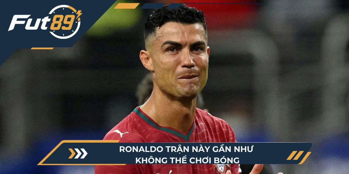 Ronaldo trận này gần như không thể chơi bóng