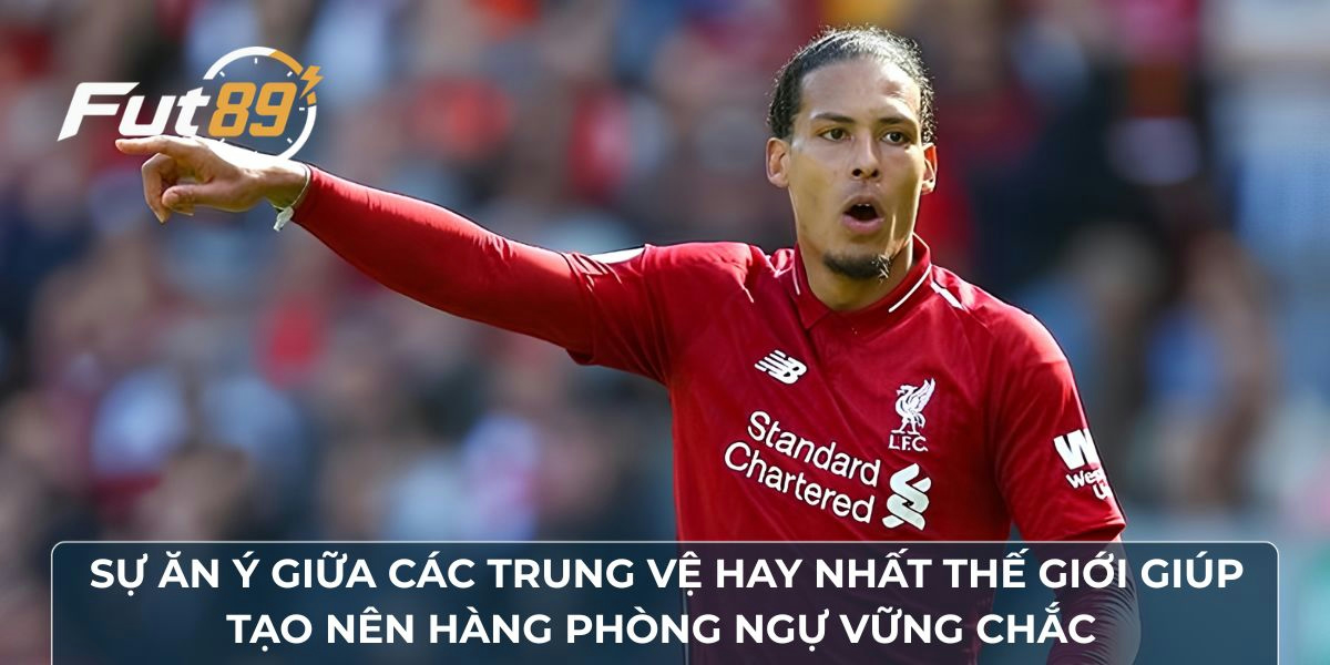 Sự ăn ý giữa các trung vệ hay nhất thế giới giúp tạo nên hàng phòng ngự vững chắc 