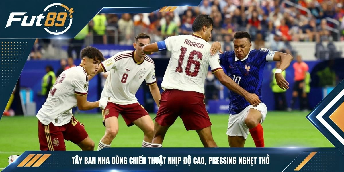 Tây Ban Nha dùng chiến thuật nhịp độ cao, pressing nghẹt thở