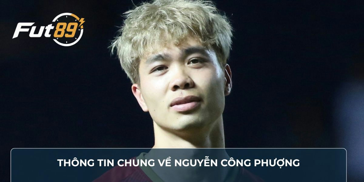 Thông tin chung về Nguyễn Công Phượng