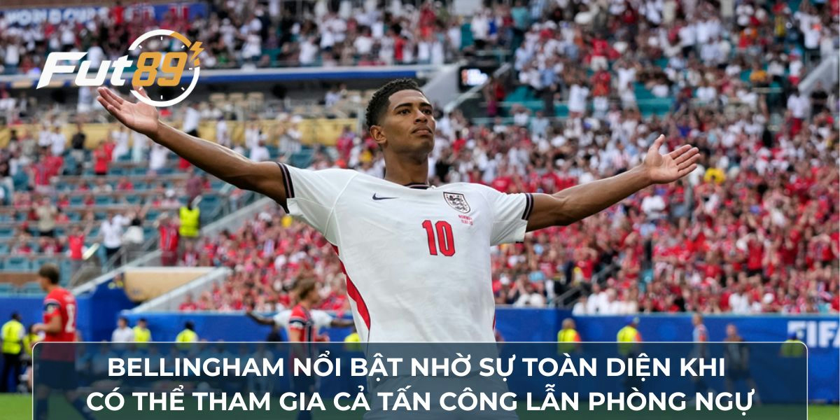 Bellingham nổi bật nhờ sự toàn diện khi có thể tham gia cả tấn công lẫn phòng ngự