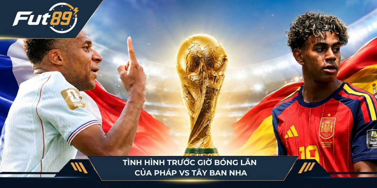 Tình hình của Pháp vs Tây Ban Nha trước giờ bóng lăn