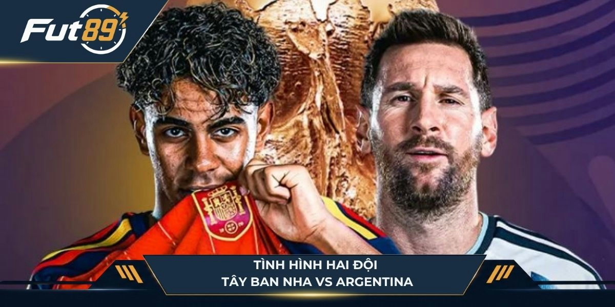 Tình hình hai đội Tây Ban Nha vs Argentina