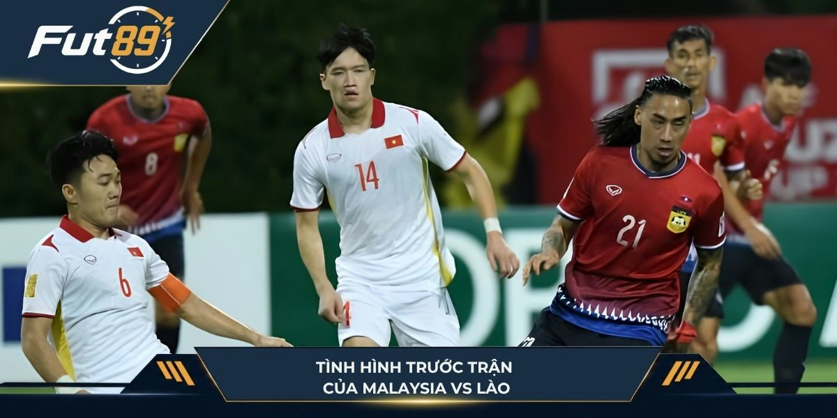 Tình hình trước trận của Malaysia vs Lào
