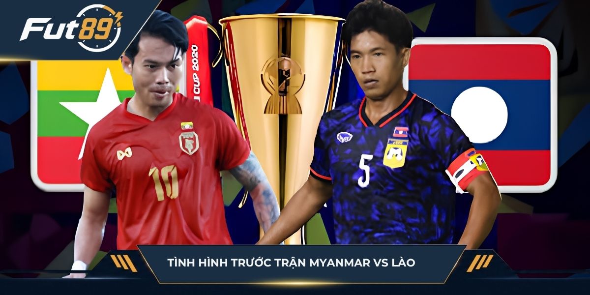 Tình hình trước trận Myanmar vs Lào