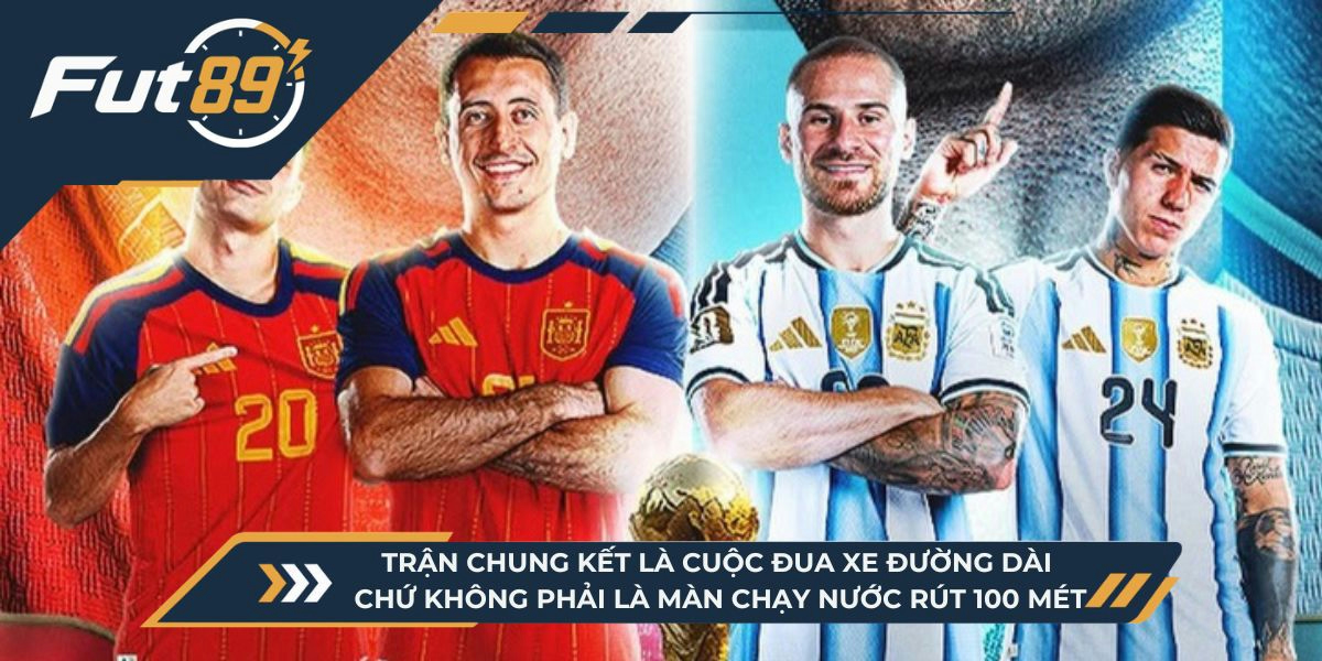 Trận chung kết là cuộc đua xe đường dài chứ không phải là màn chạy nước rút 100 mét