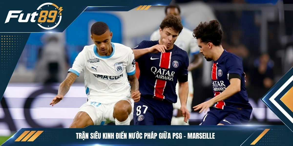Trận siêu kinh điển nước Pháp giữa PSG - Marseille 