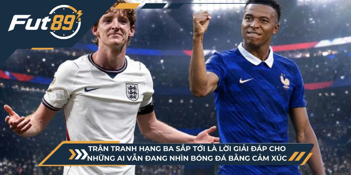 Trận tranh hạng Ba sắp tới là lời giải đáp cho những ai vẫn đang nhìn bóng đá bằng cảm xúc