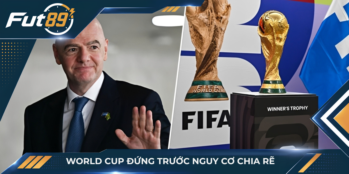 World Cup đứng trước nguy cơ chia rẽ