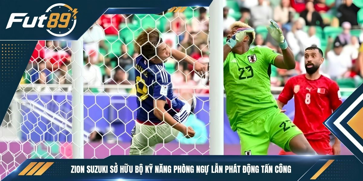 Zion Suzuki sở hữu bộ kỹ năng phòng ngự lẫn phát động tấn công