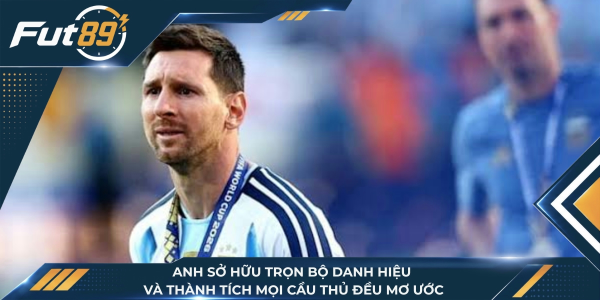 Anh sở hữu trọn bộ danh hiệu và thành tích mọi cầu thủ đều mơ ước