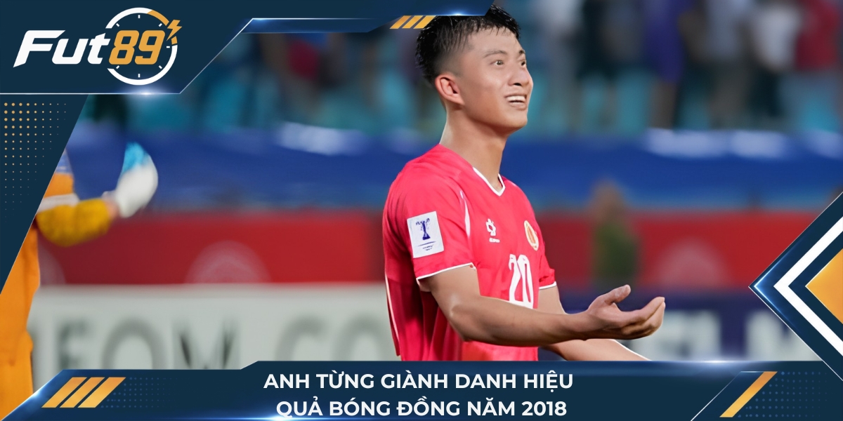Anh từng giành danh hiệu Quả bóng đồng năm 2018