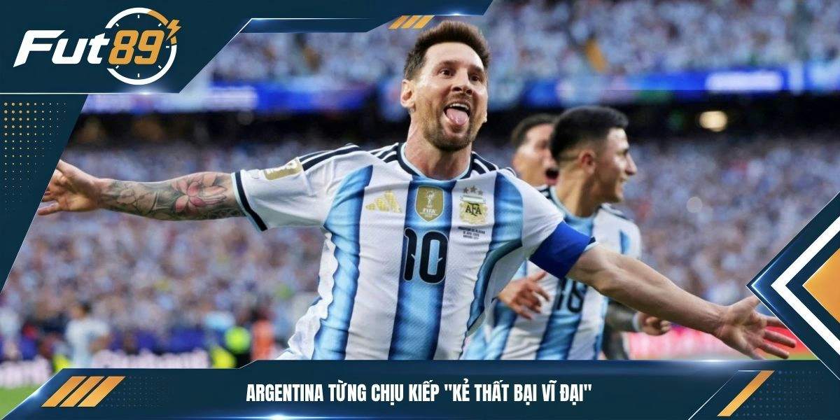Argentina từng chịu kiếp "kẻ thất bại vĩ đại"