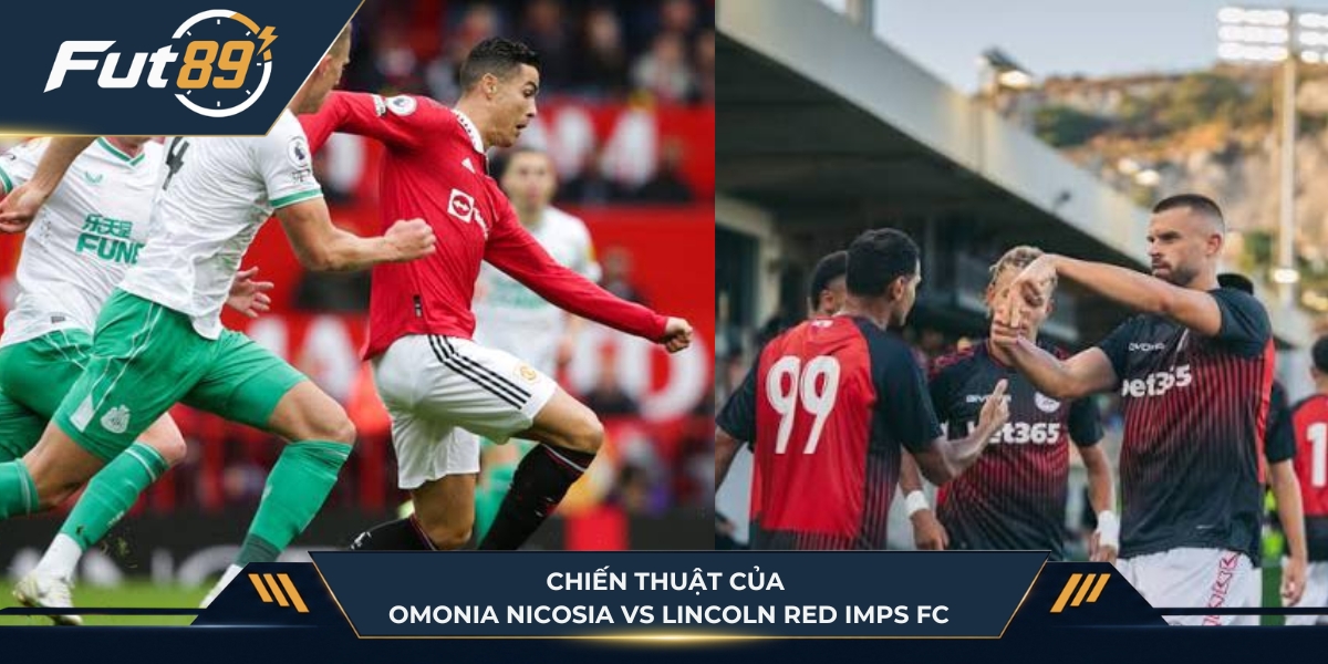 Chiến thuật hai đội Omonia Nicosia vs Lincoln Red Imps FC