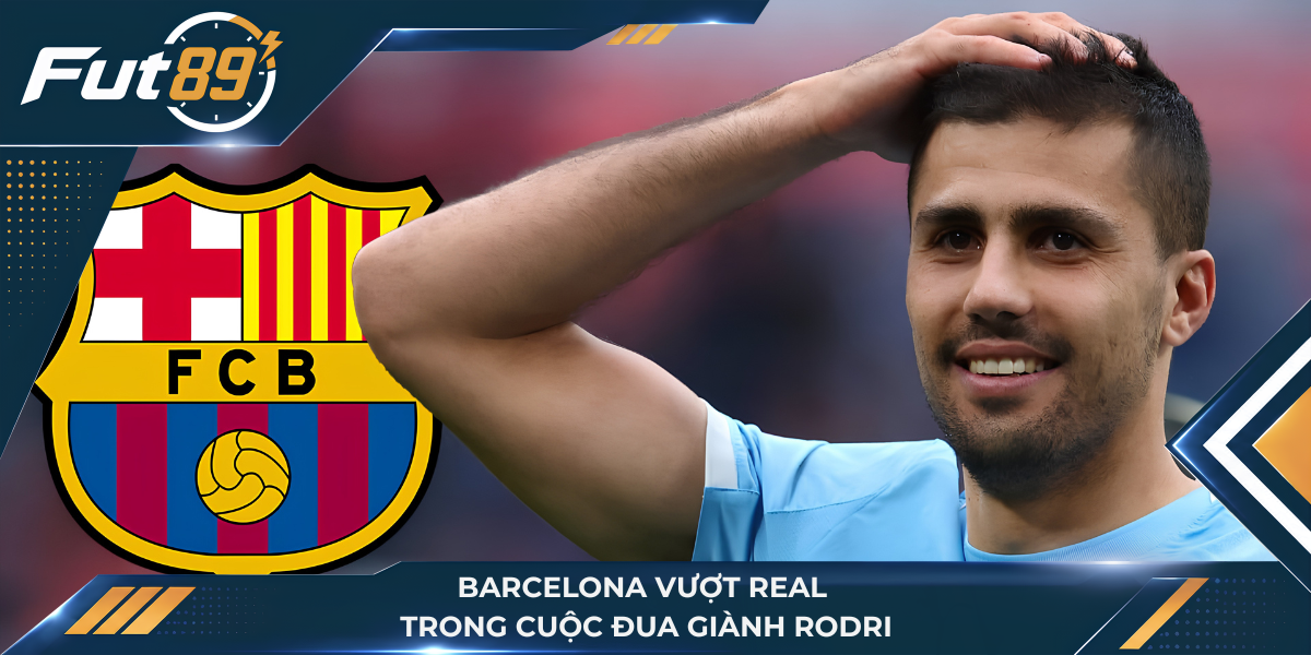 Barcelona vượt Real trong cuộc đua giành Rodri