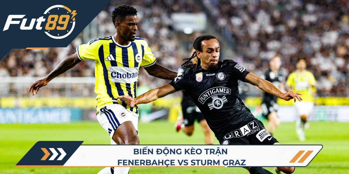 Biến động kèo trận Fenerbahçe vs Sturm Graz