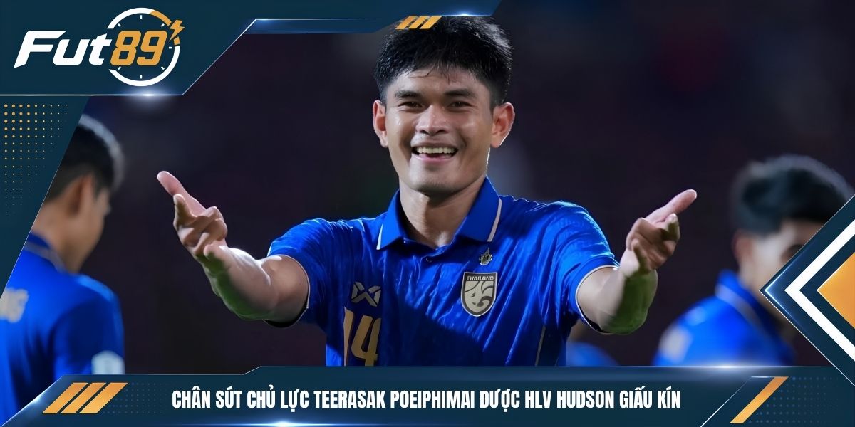 Chân sút chủ lực Teerasak Poeiphimai được HLV Hudson giấu kín