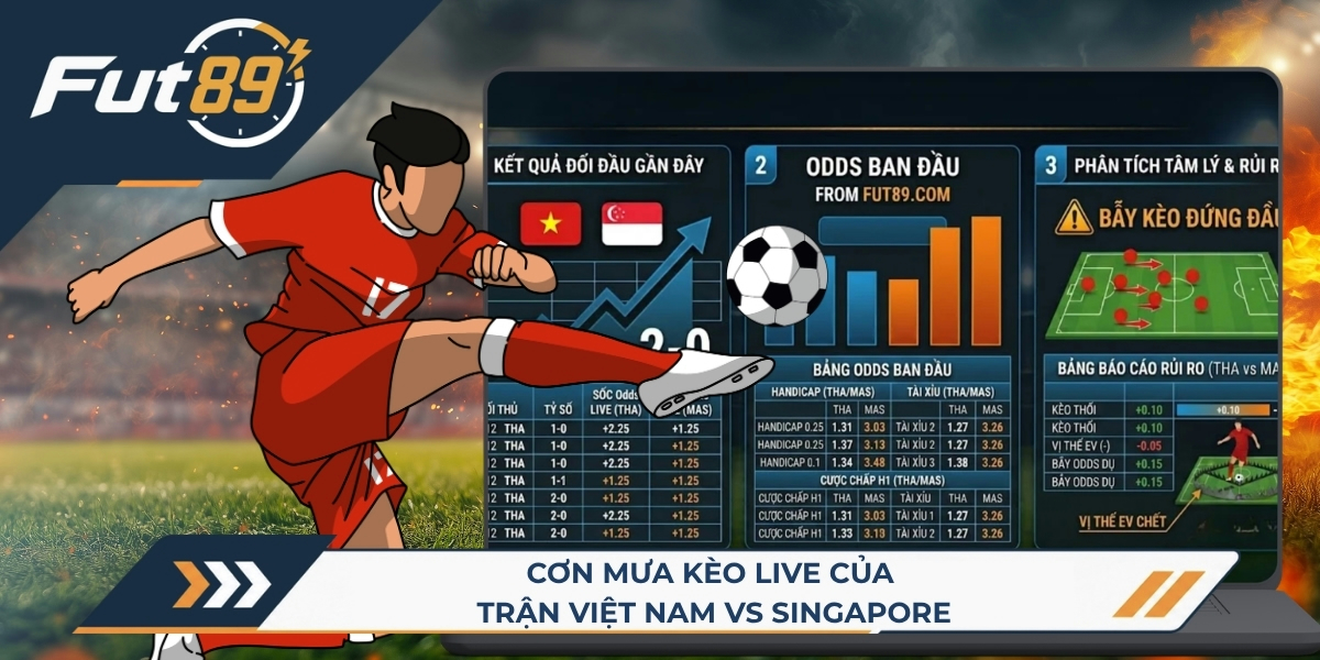 Cơn mưa kèo live của trận Việt Nam vs Singapore