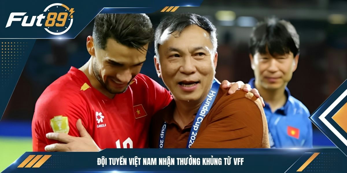 Đội tuyển Việt Nam nhận thưởng khủng từ VFF
